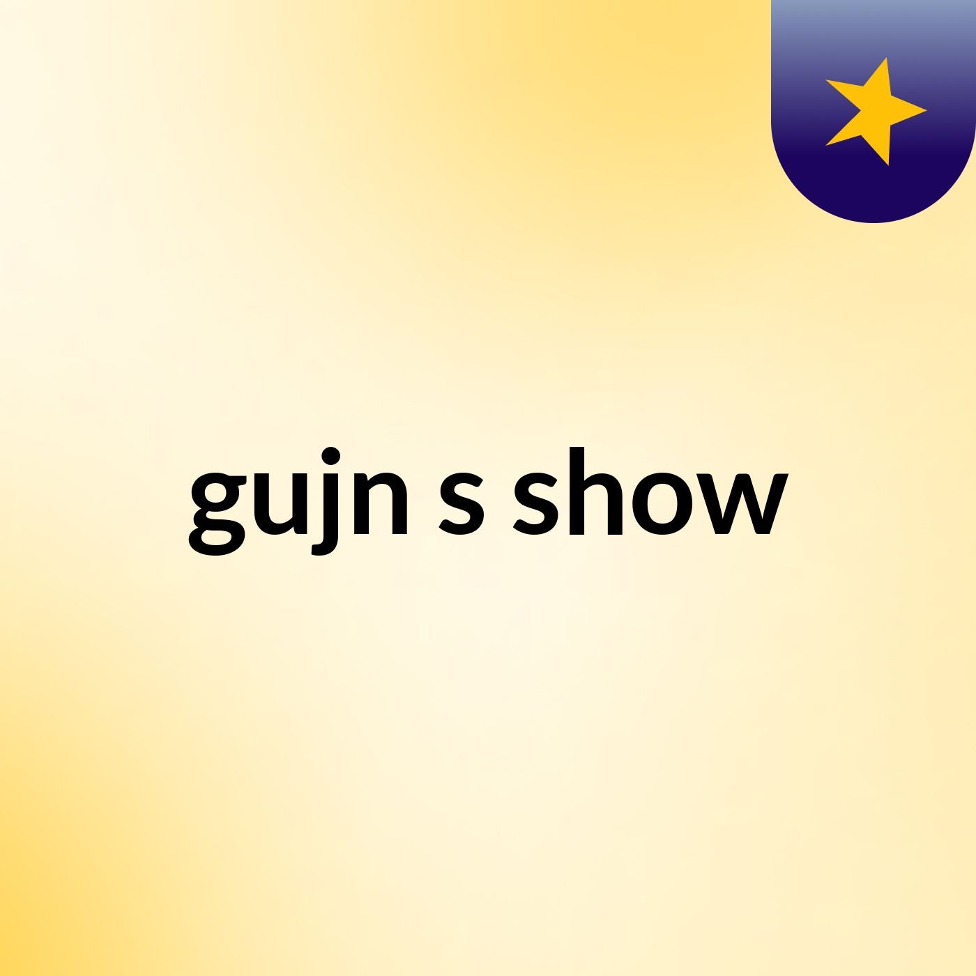 gujn's show
