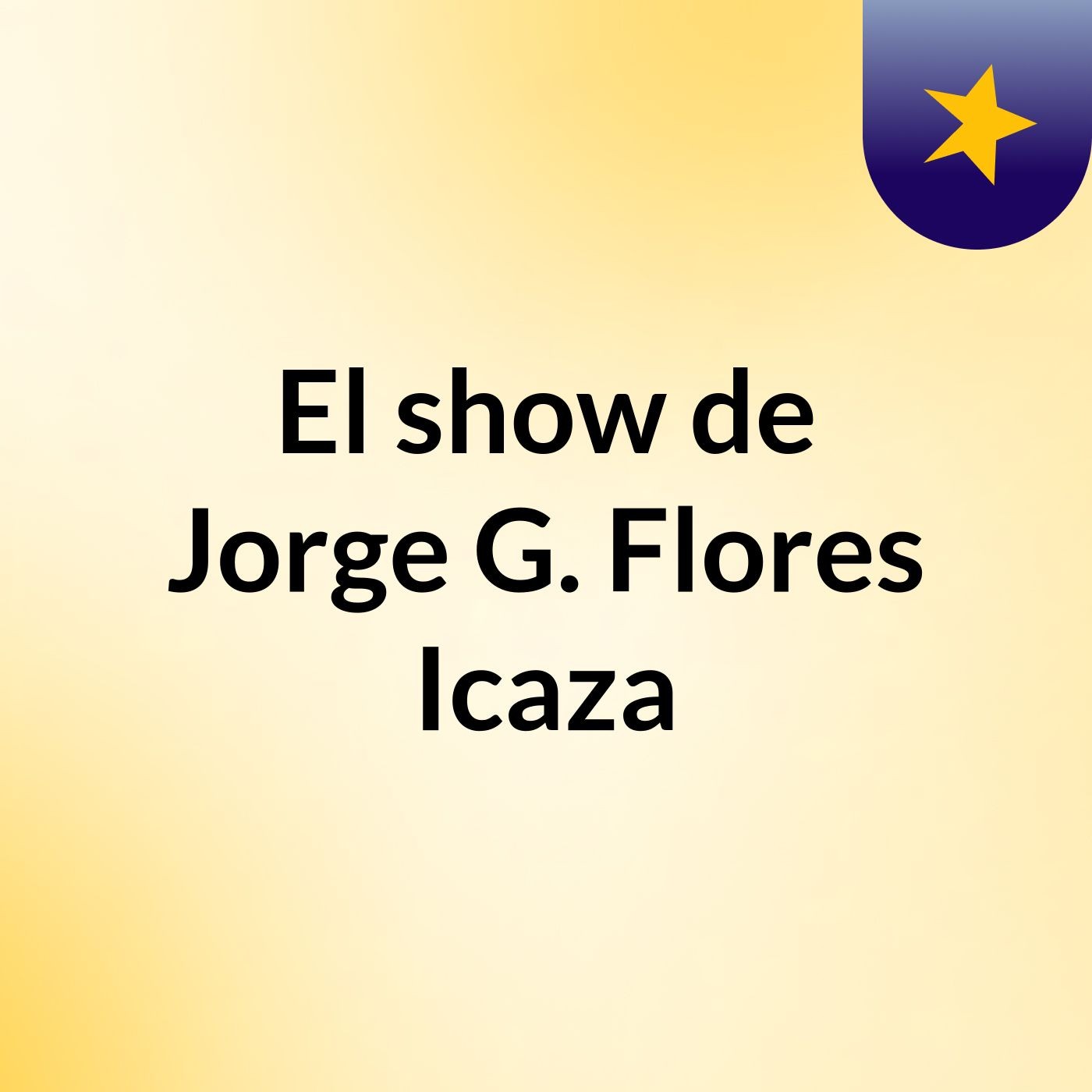 El show de Jorge G. Flores Icaza