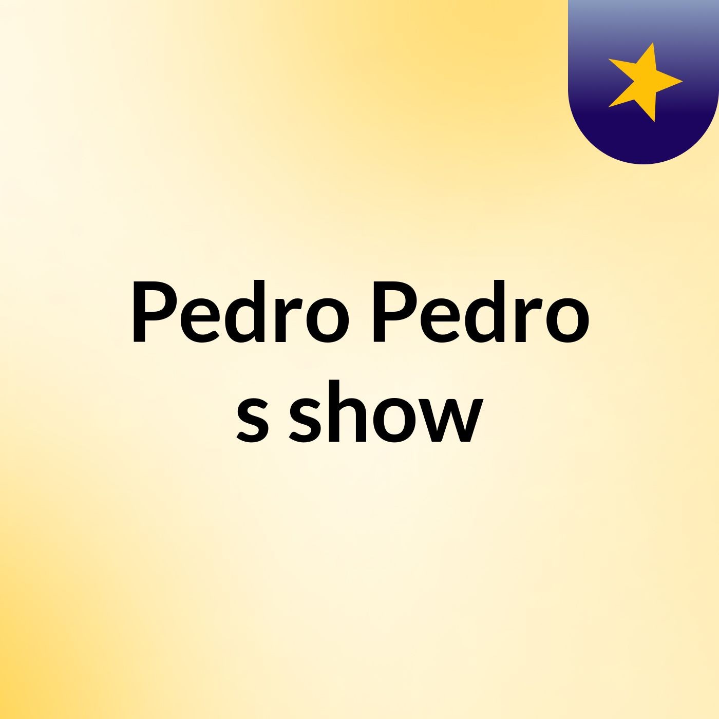 Pedro Pedro's show