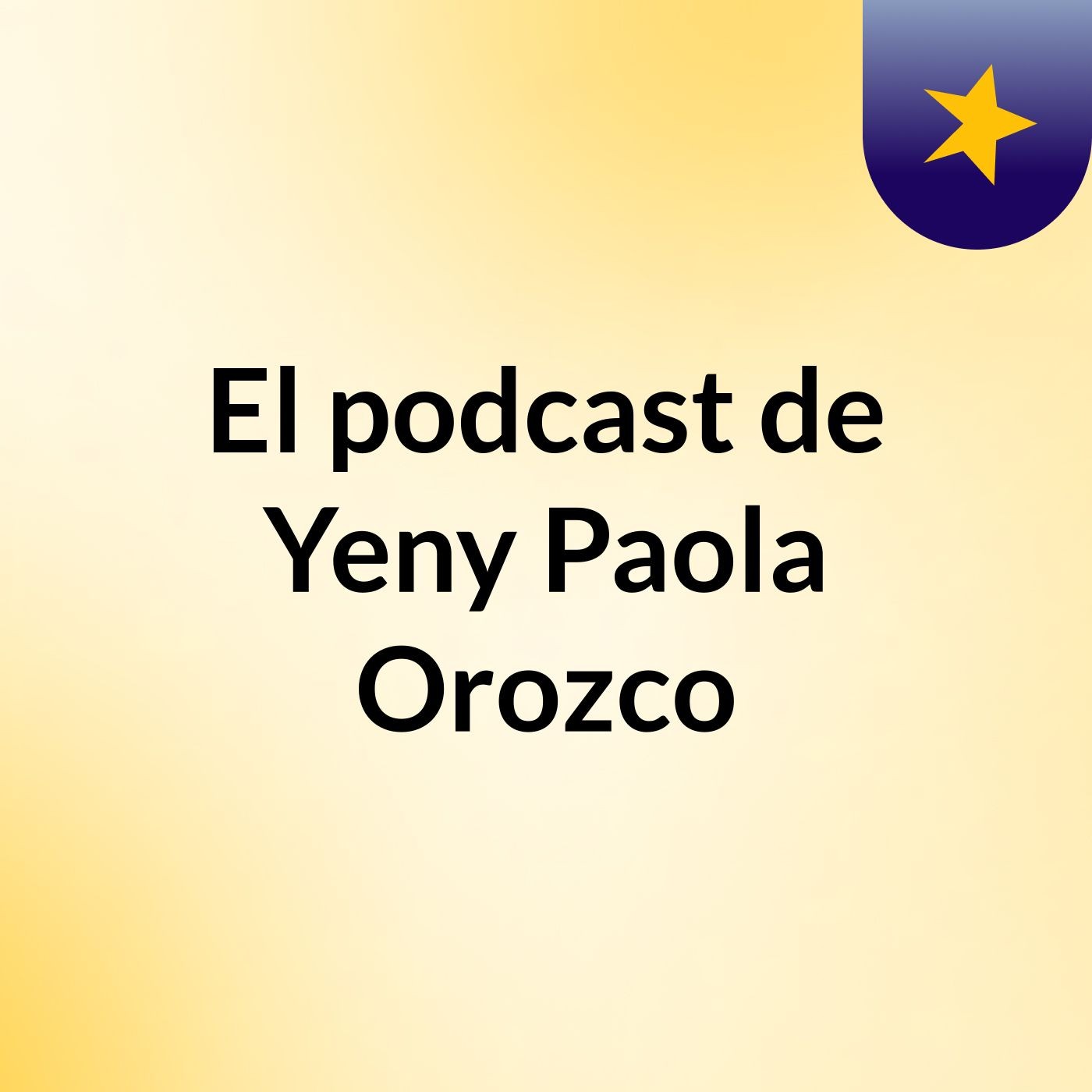 El podcast de Yeny Paola Orozco