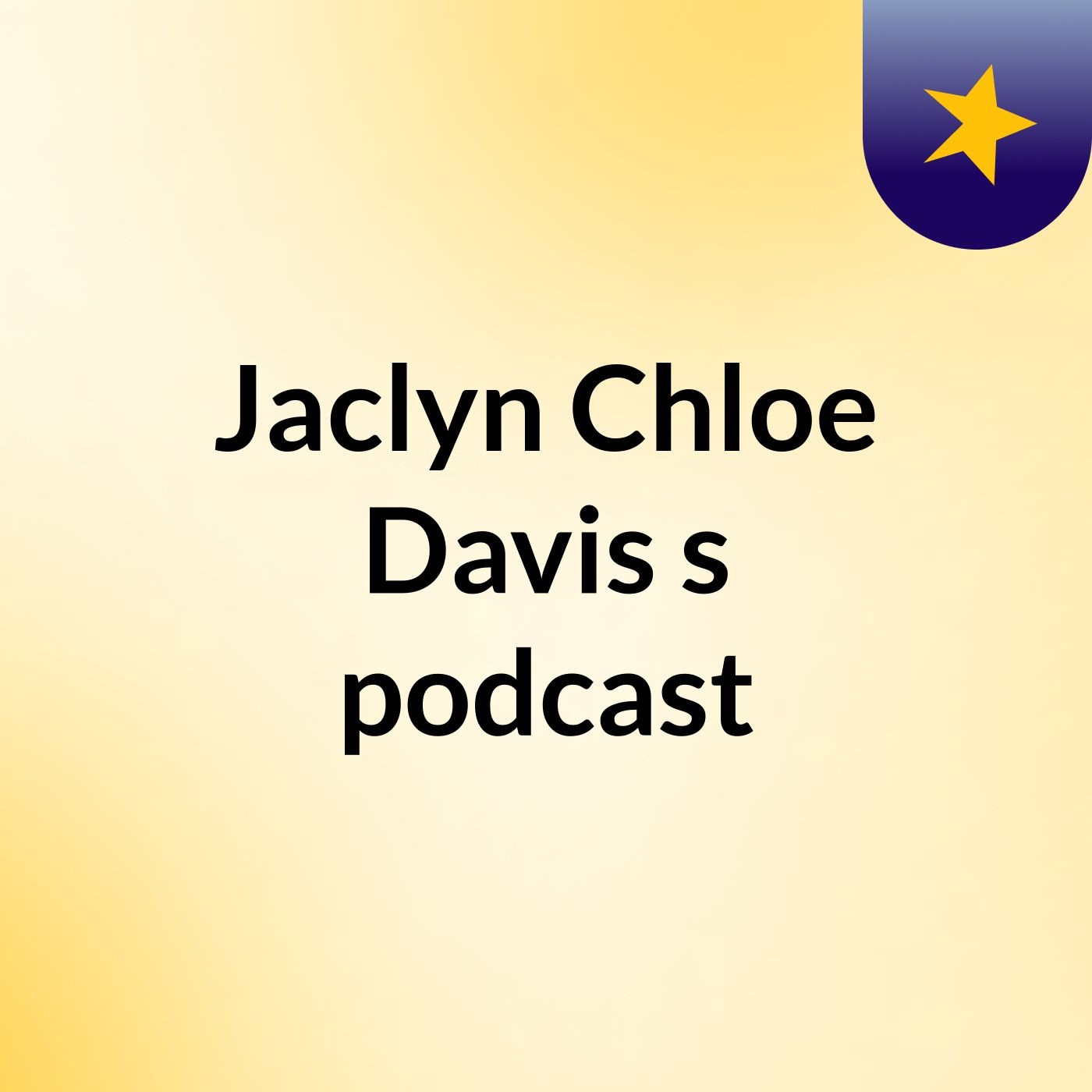 Jaclyn Chloe Davis's podcast