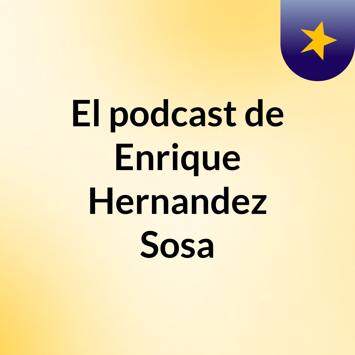 El podcast de Enrique Hernandez Sosa