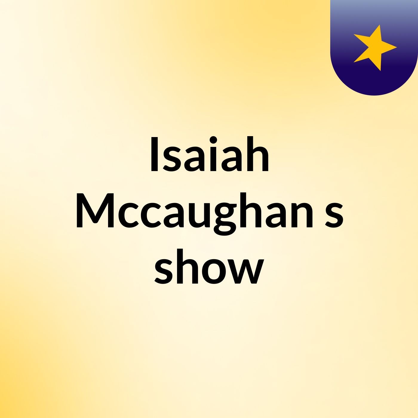 Episode 2 - Isaiah Mccaughan's show