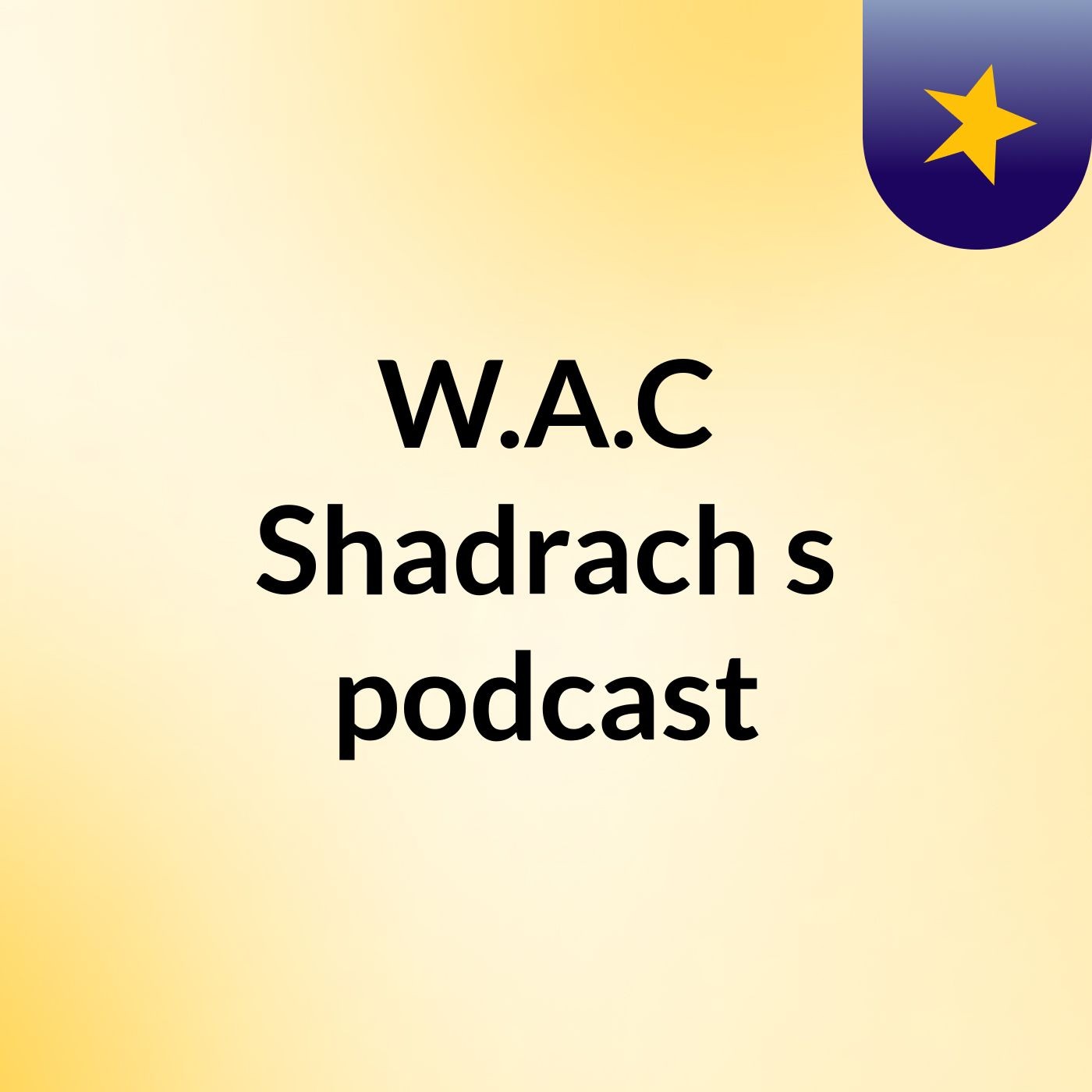 W.A.C Shadrach's podcast podcast artwork