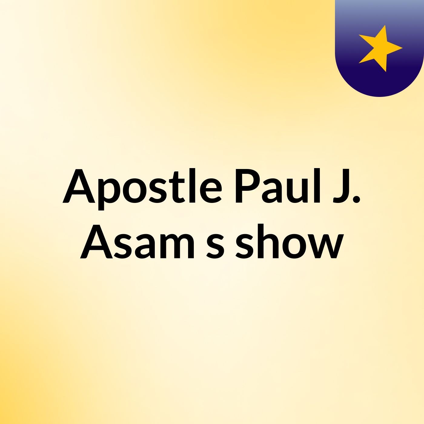 Apostle Paul J. Asam's show