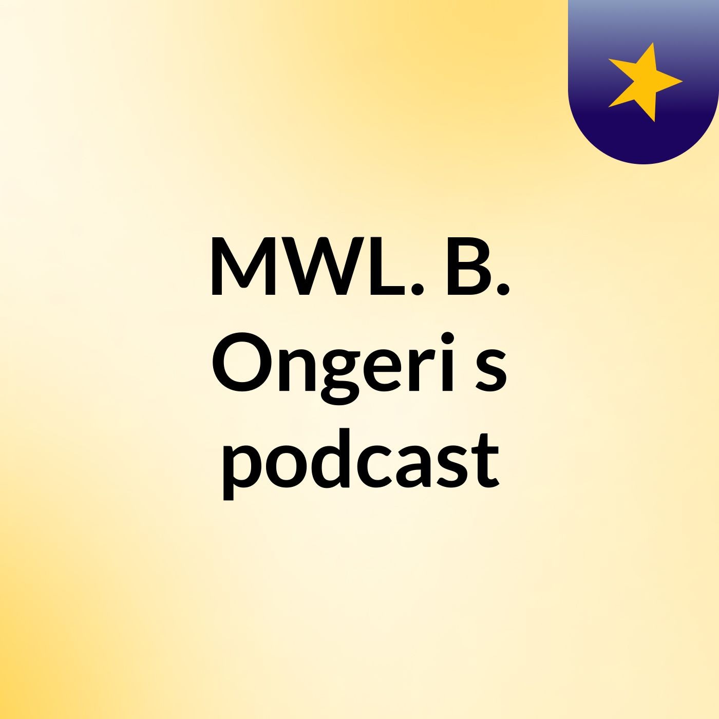 Episode 4 - MWL. B. Ongeri's podcast