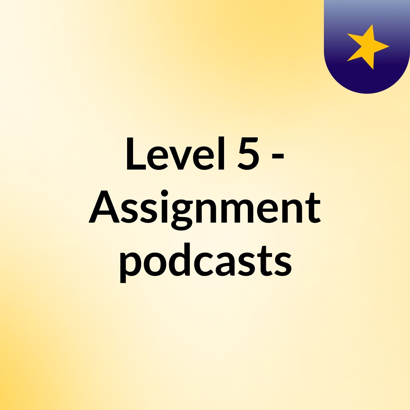 Level 5 - Assignment podcasts