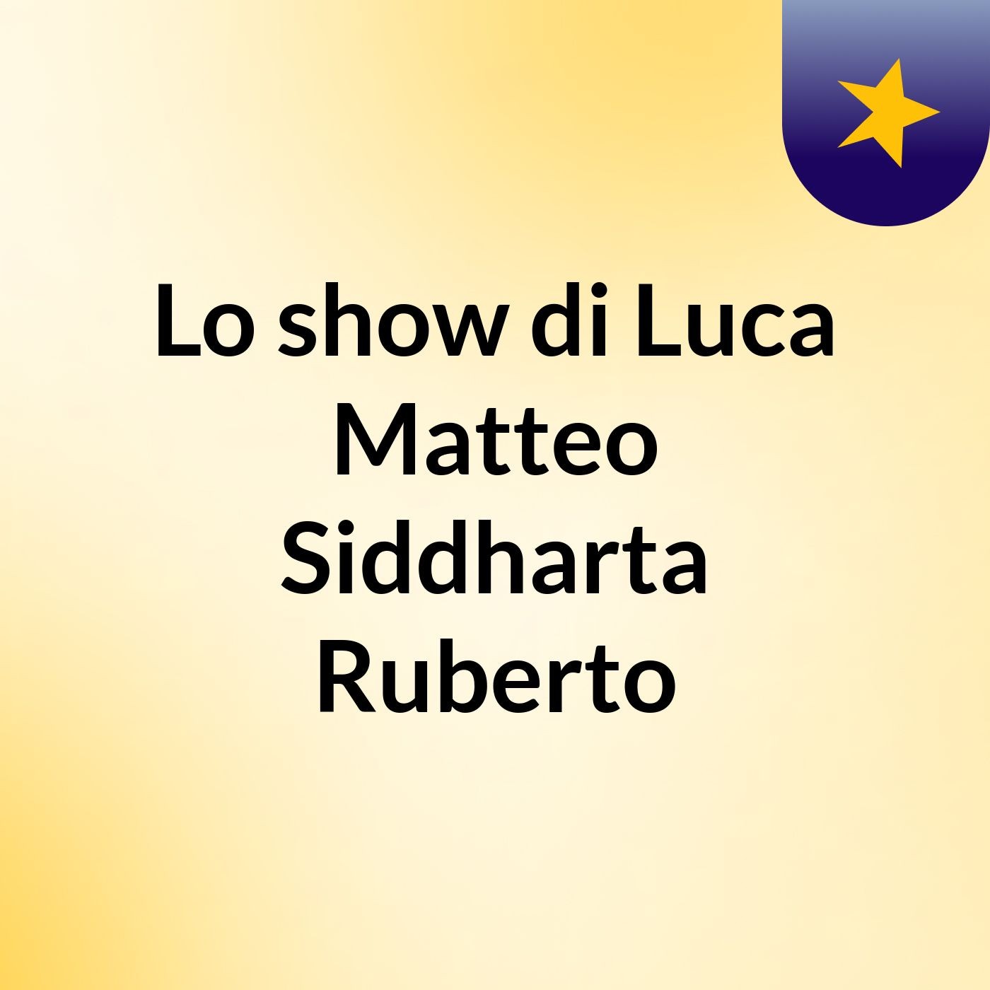 Lo show di Luca Matteo Siddharta Ruberto