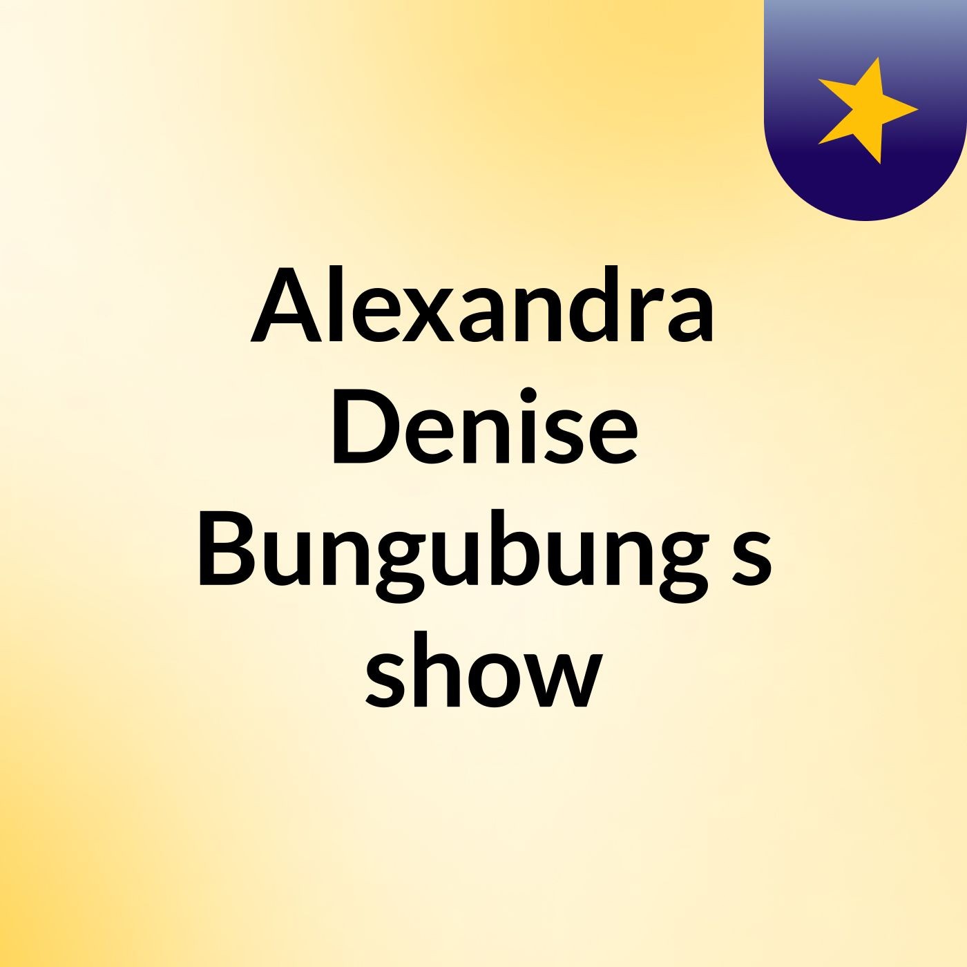 Alexandra Denise Bungubung's show
