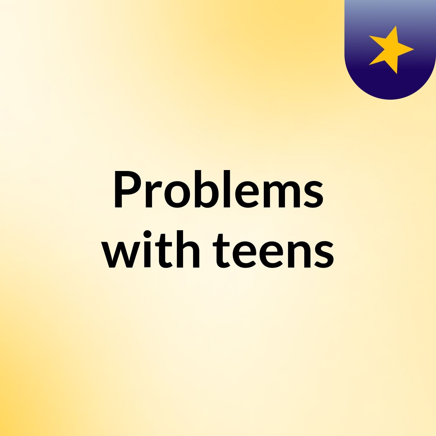 Problems with teens