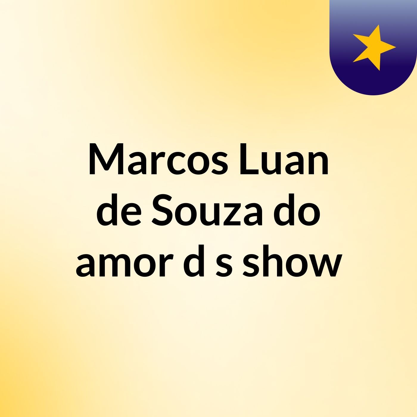 Marcos Luan de Souza do amor d's show
