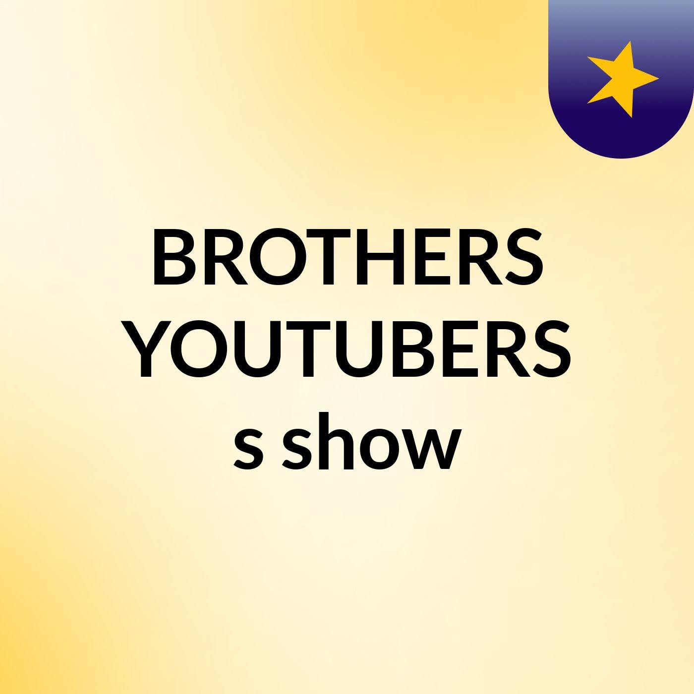 BROTHERS YOUTUBERS's show