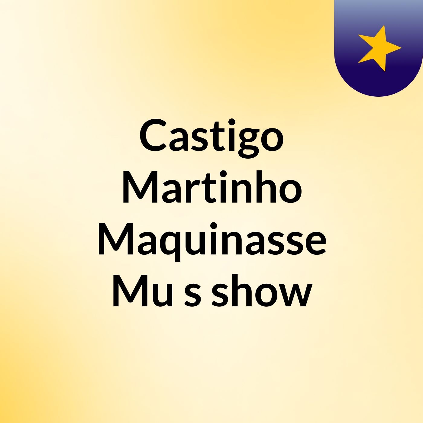Castigo Martinho Maquinasse Mu's show
