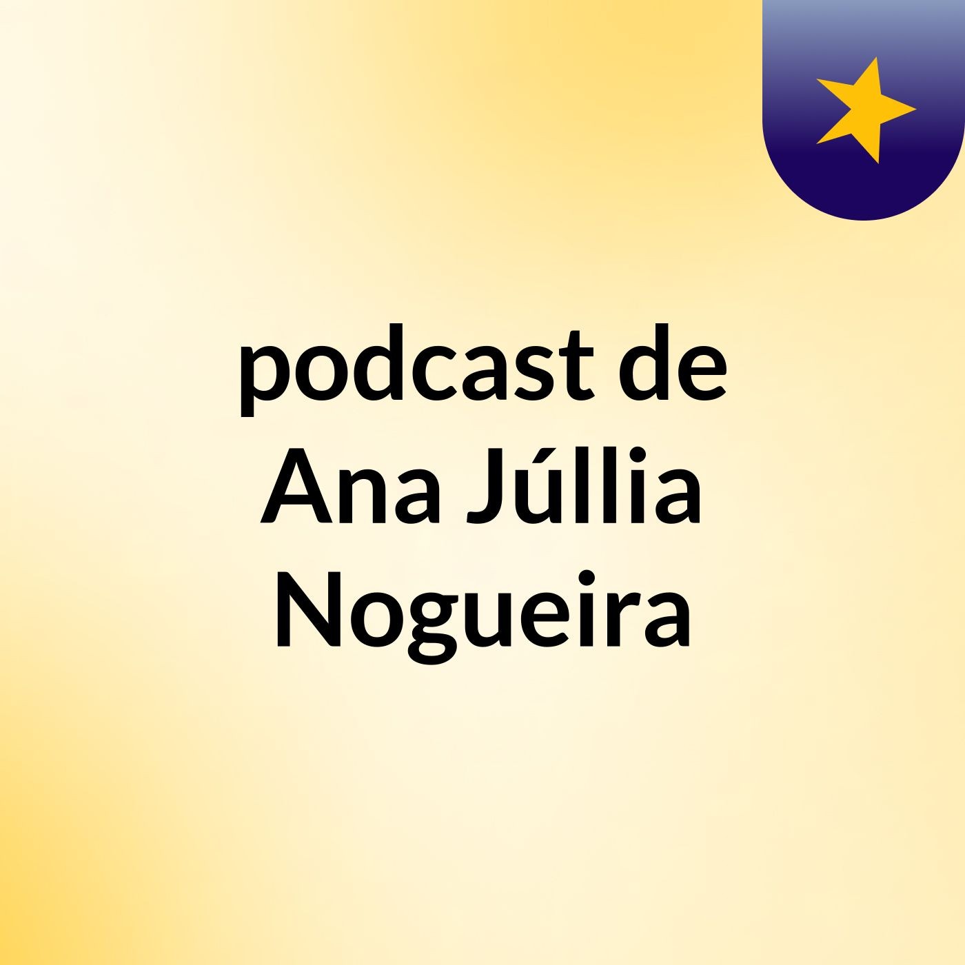 podcast de Ana Júllia Nogueira