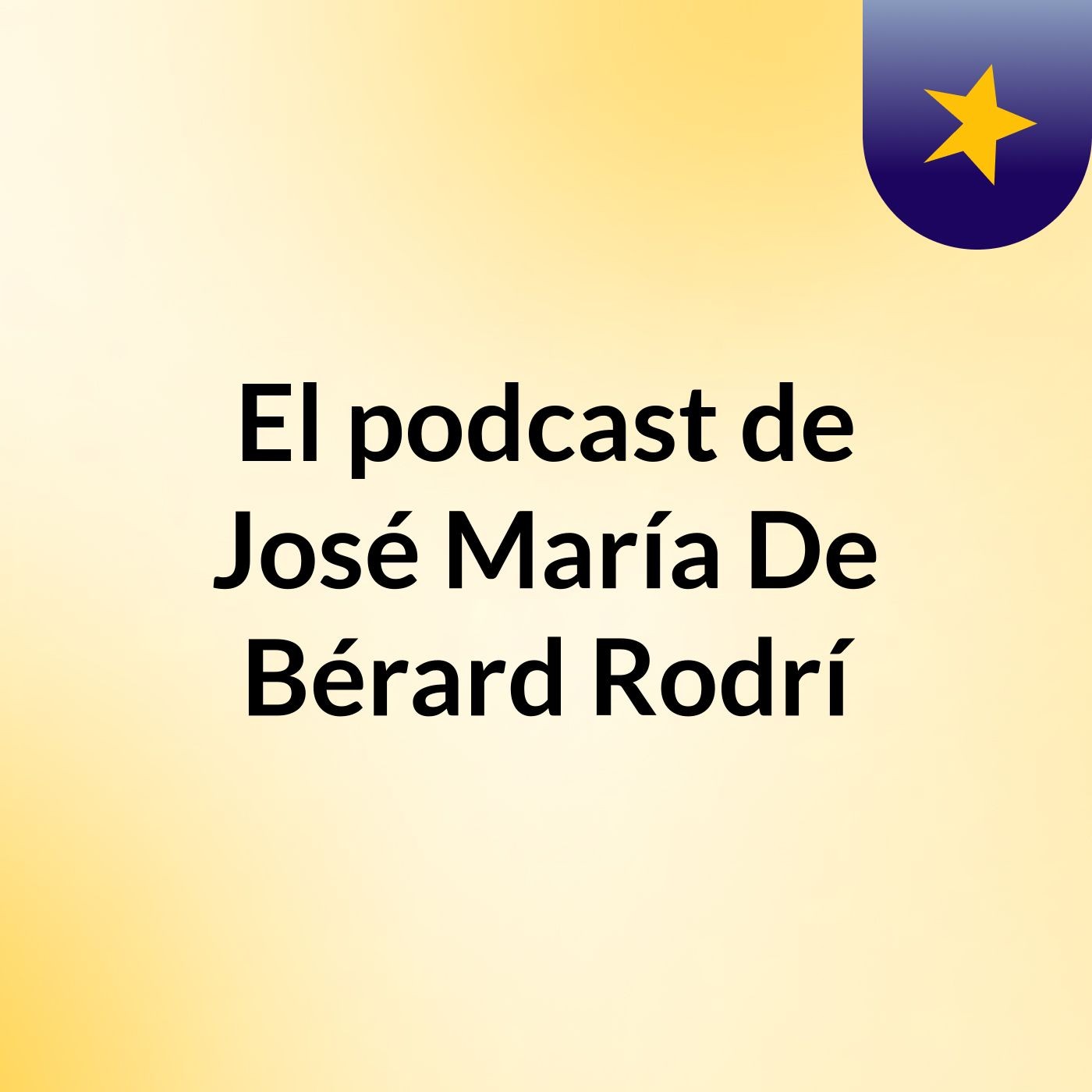 El podcast de José María De Bérard Rodrí