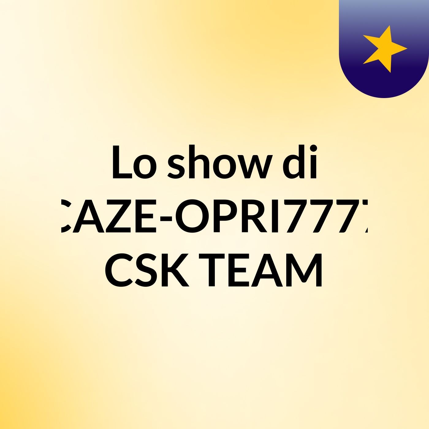 Lo show di CAZE-OPRI7777 CSK TEAM