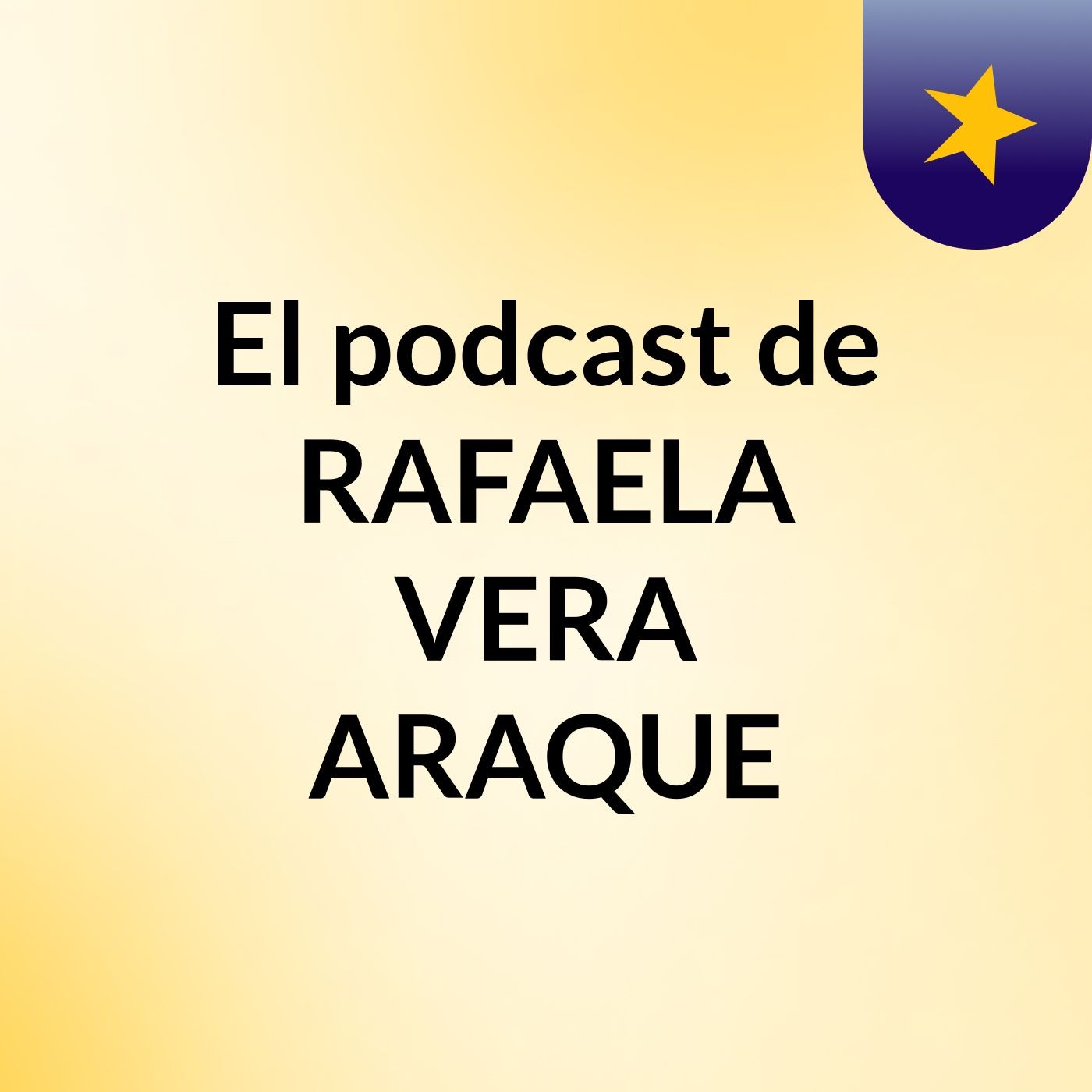 El podcast de RAFAELA VERA ARAQUE