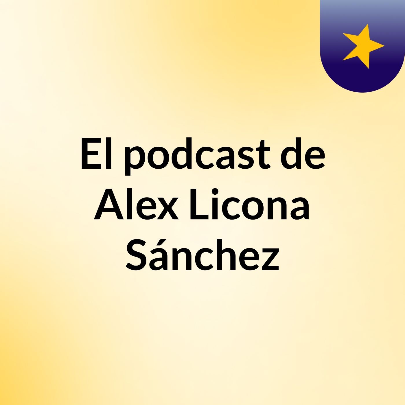 El podcast de Alex Licona Sánchez podcast artwork