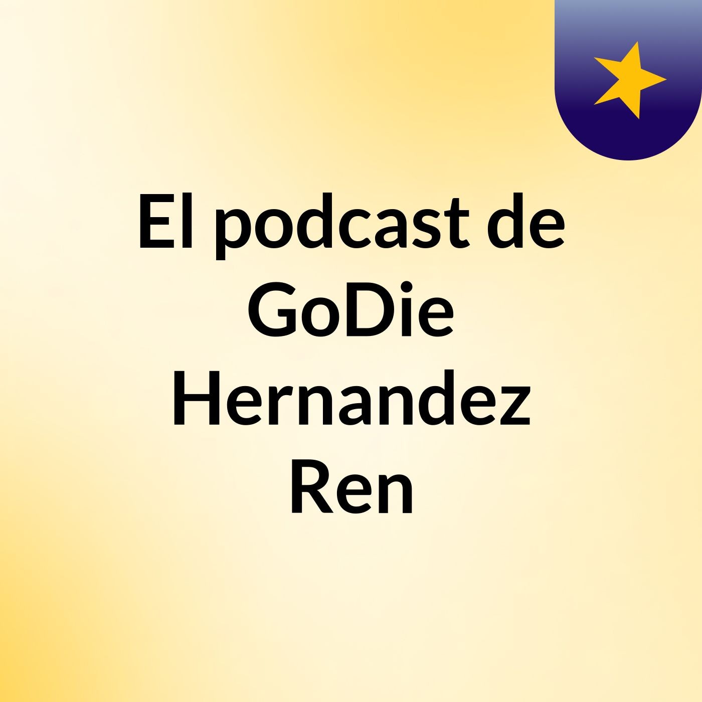El podcast de GoDie Hernandez Ren