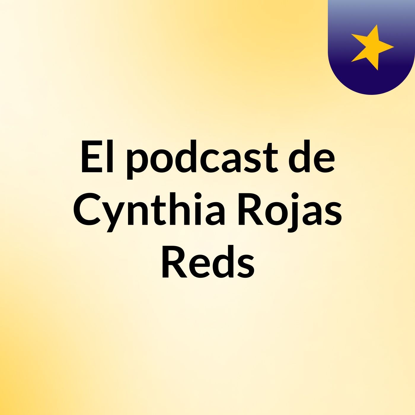 El podcast de Cynthia Rojas Reds
