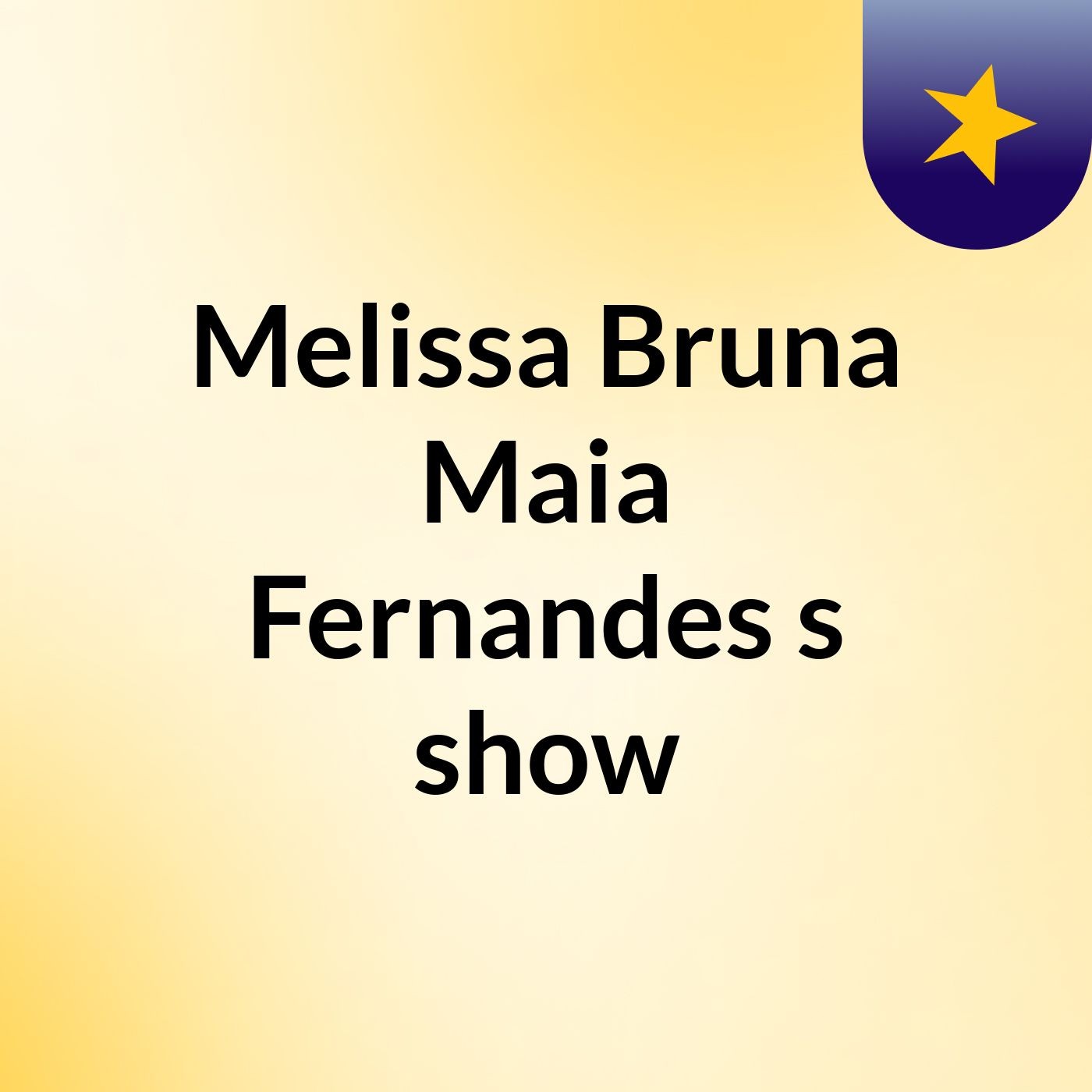 Melissa Bruna Maia Fernandes's show