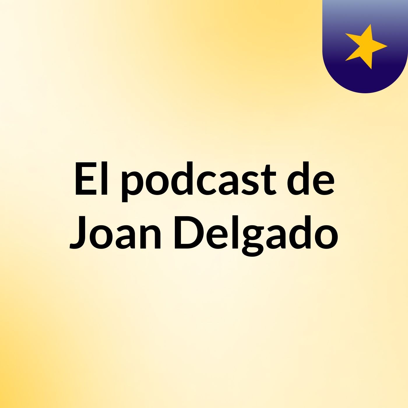 El podcast de Joan Delgado podcast artwork