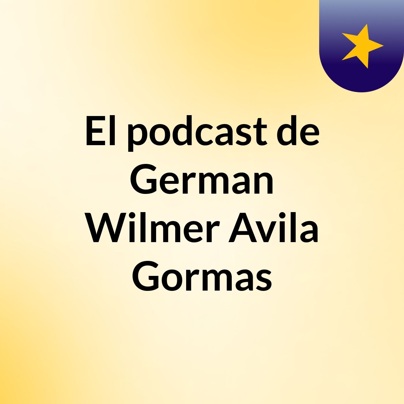 El podcast de German Wilmer Avila Gormas