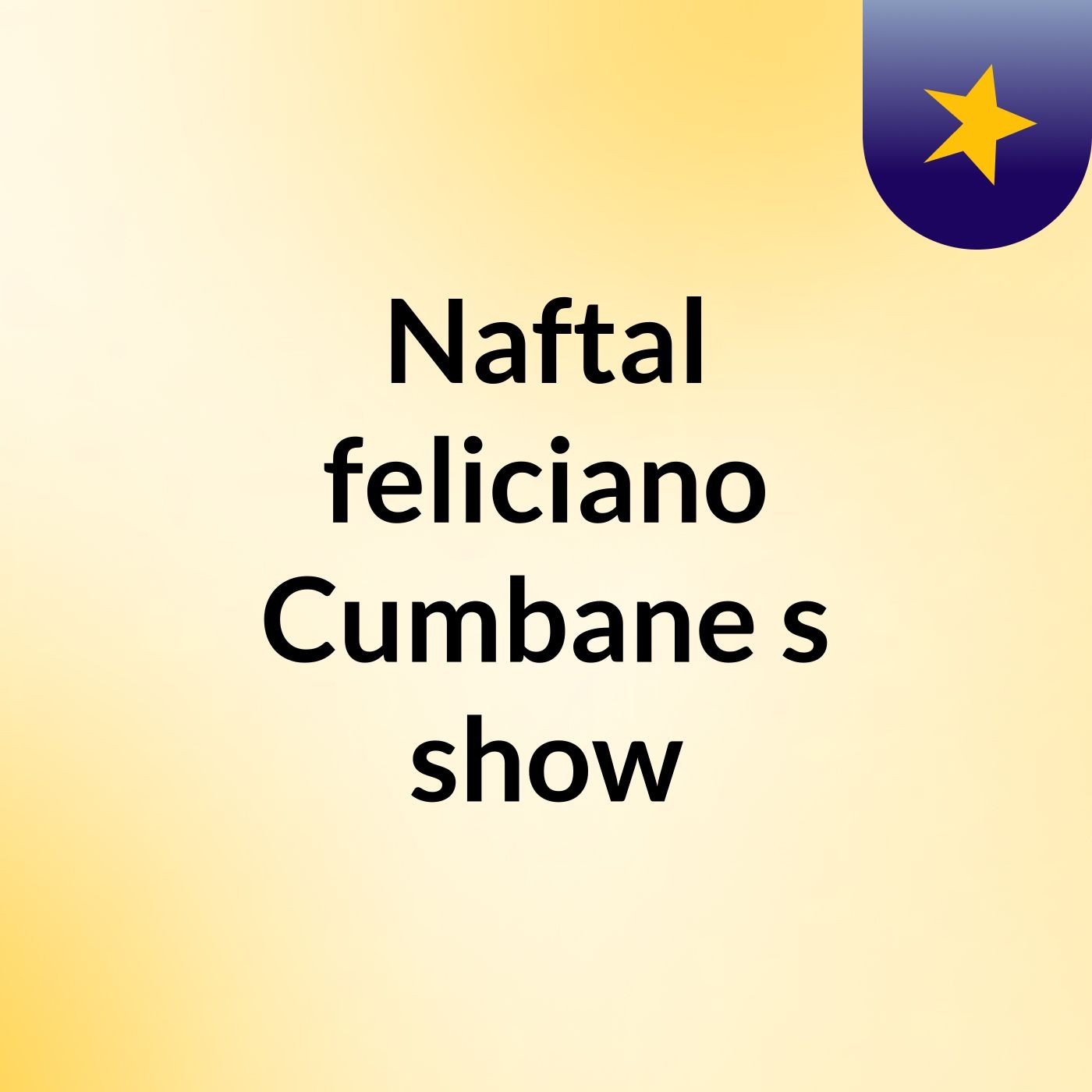 Naftal feliciano Cumbane's show
