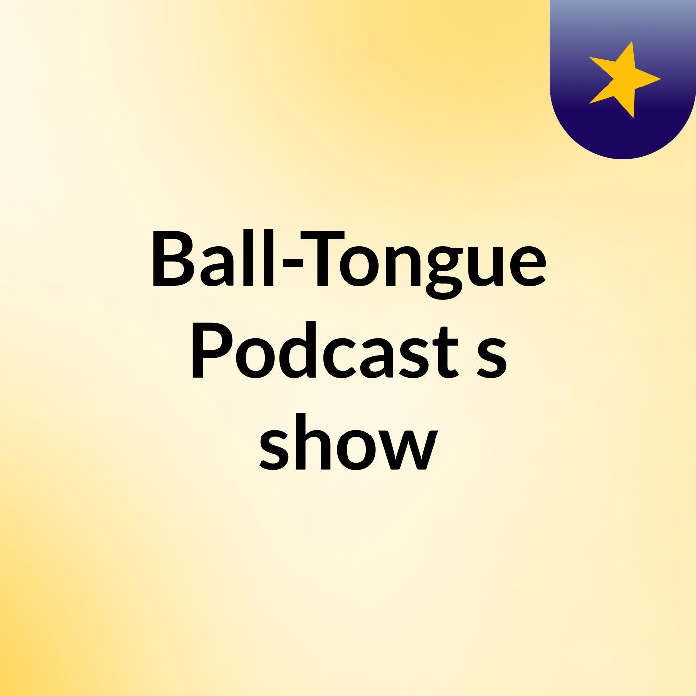 Ball-Tongue Podcast's show