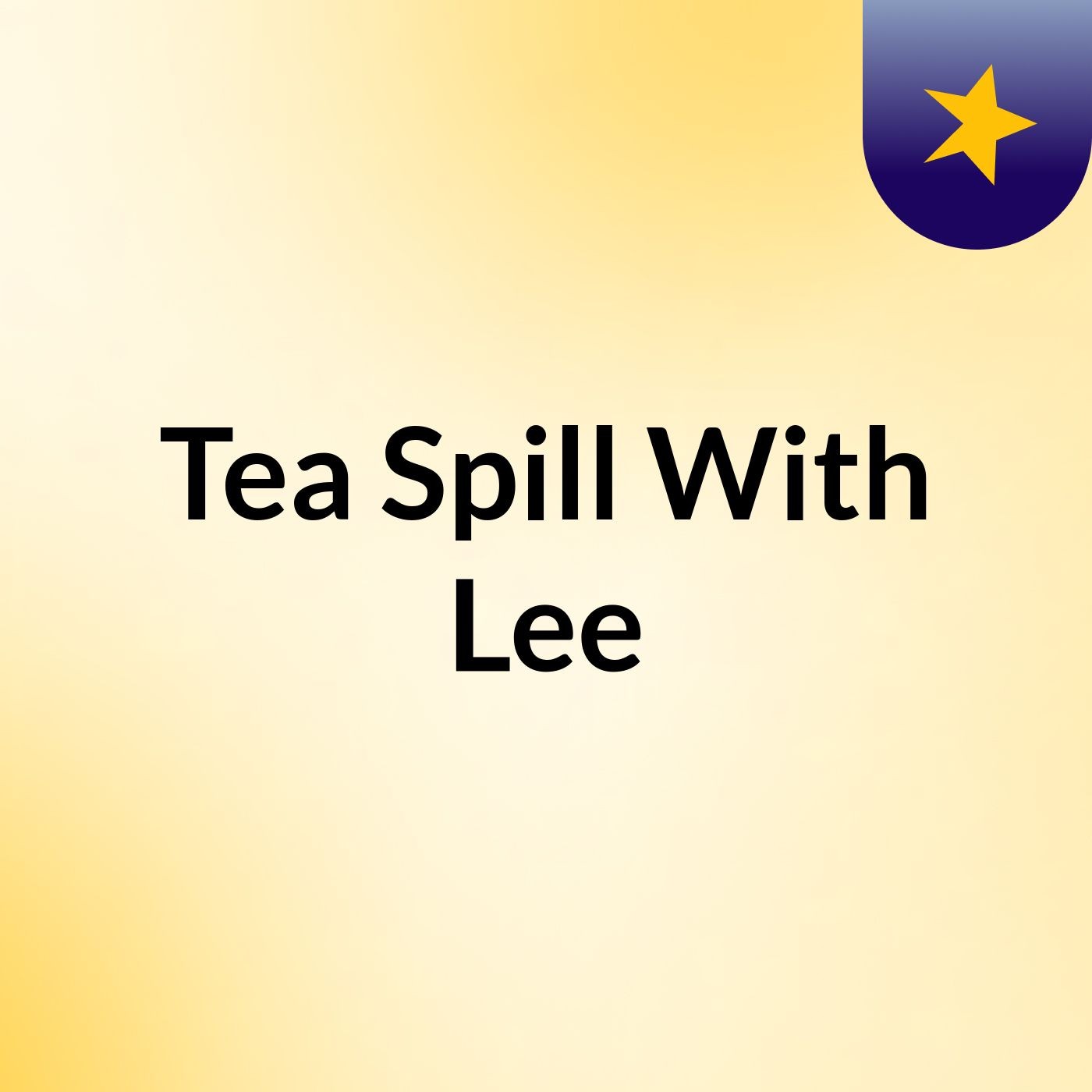 Episode 1 - Tea Spill With Lee