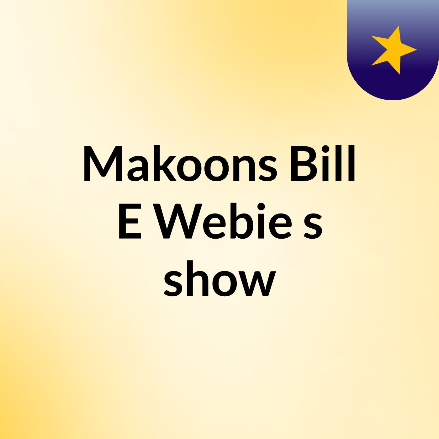 Makoons Bill E Webie's show