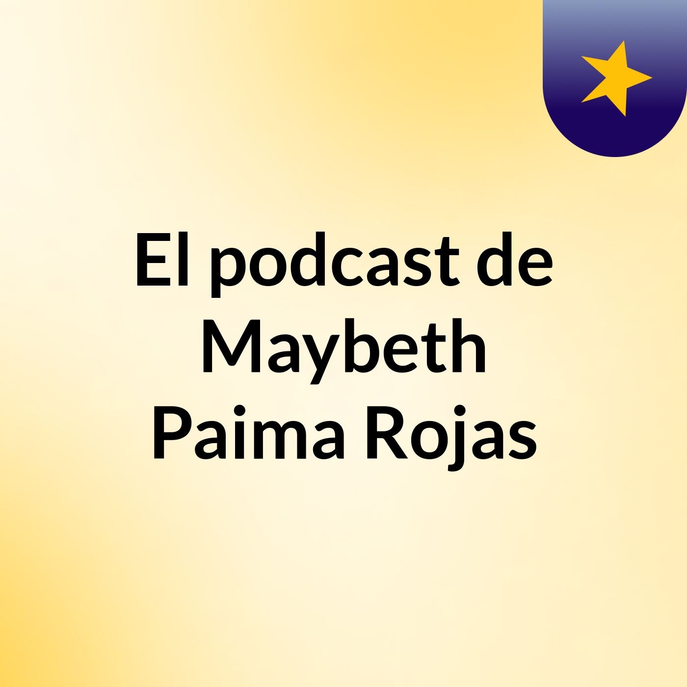 El podcast de Maybeth Paima Rojas podcast artwork