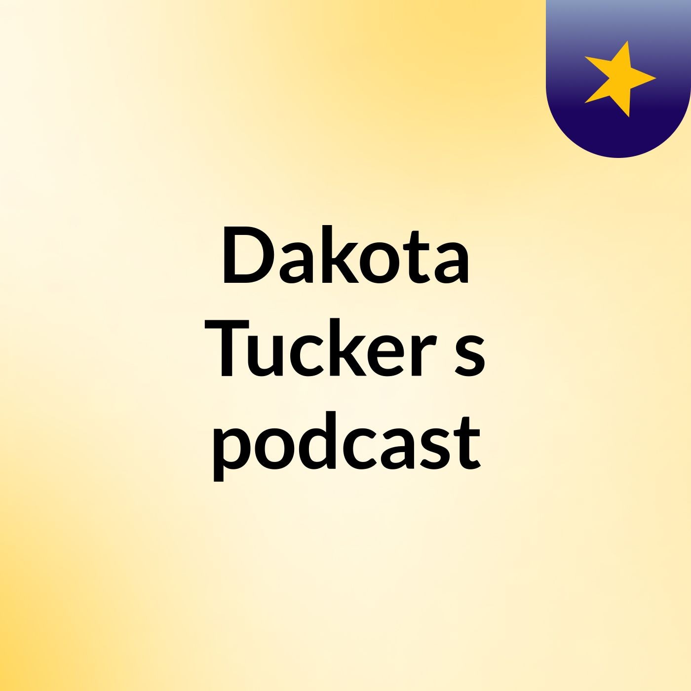 Dakota Tucker's podcast