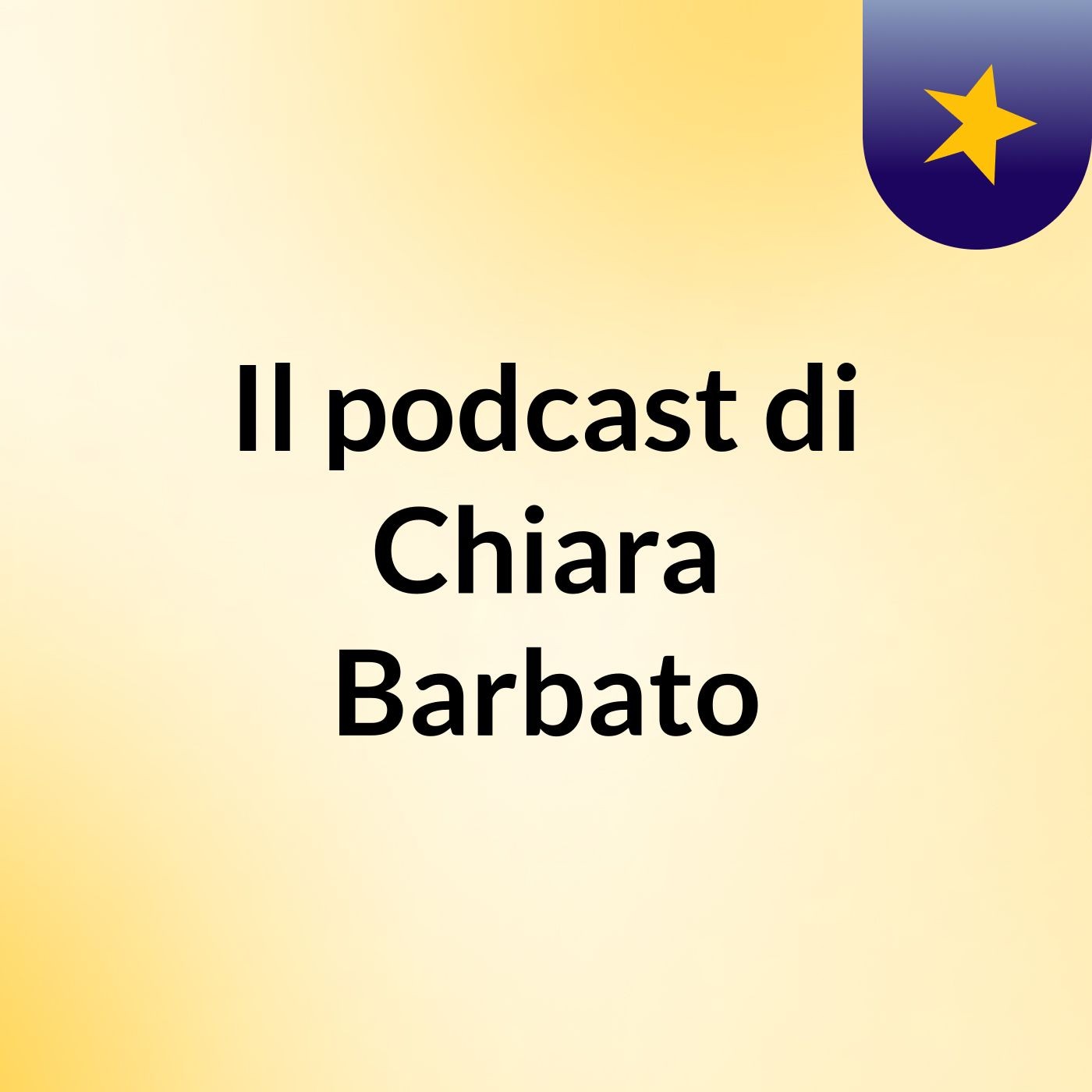 Il podcast di Chiara Barbato podcast artwork