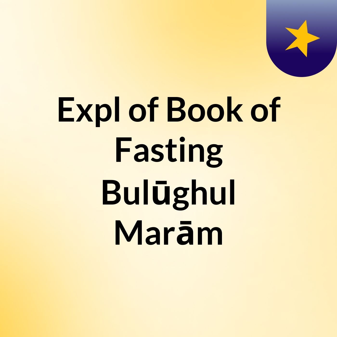 Expl of Book of Fasting: Bulūghul Marām