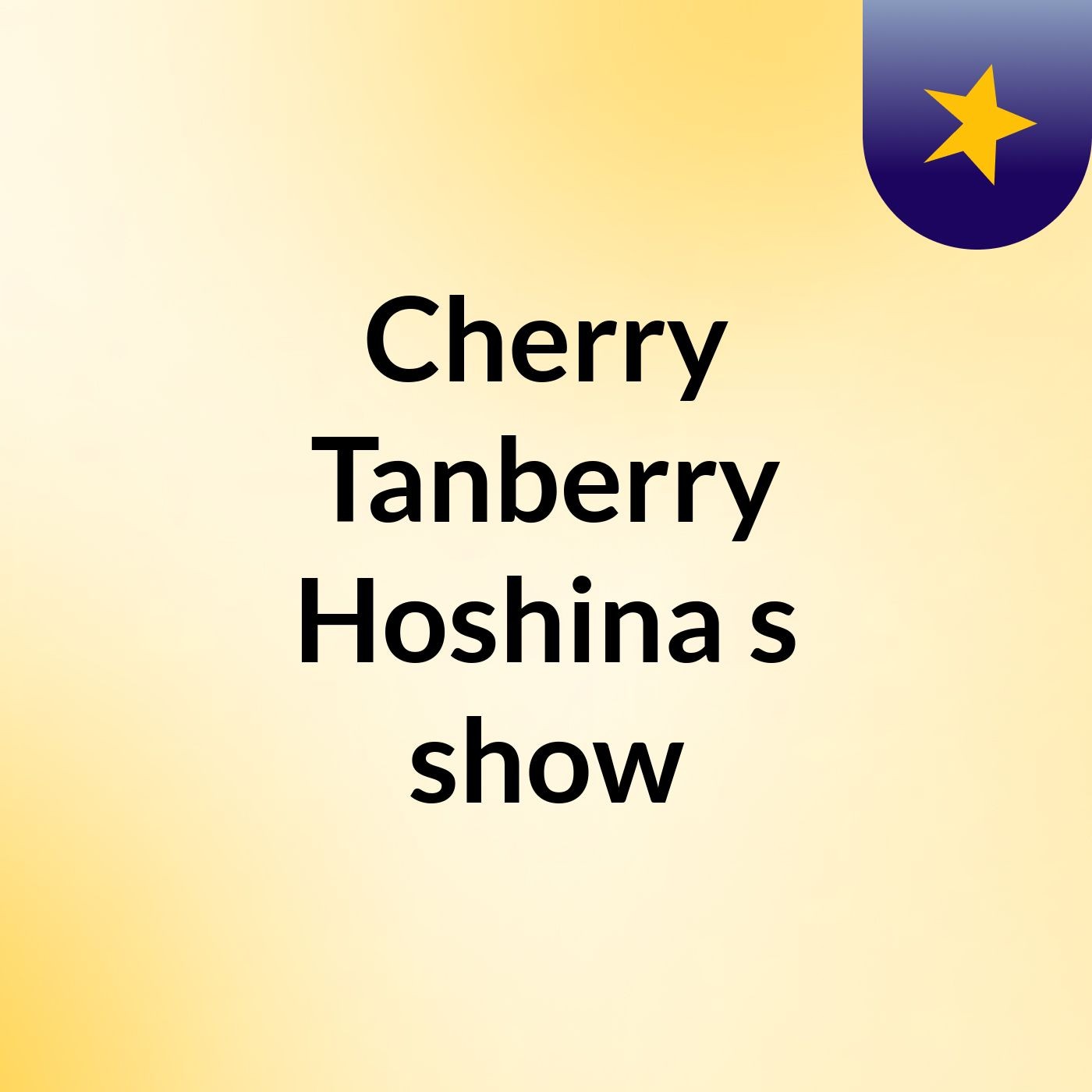 Cherry Tanberry Hoshina's show