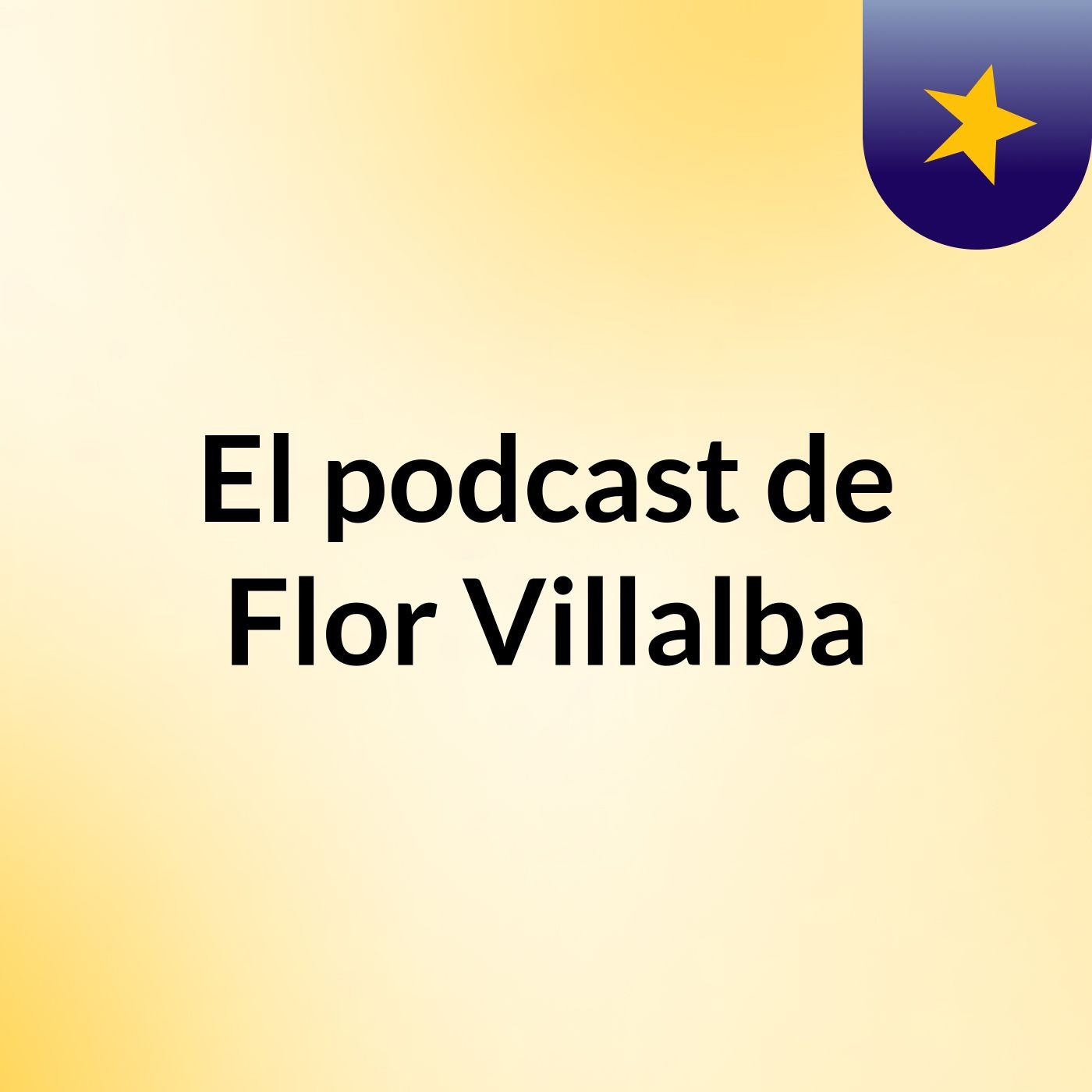 El podcast de Flor Villalba podcast artwork