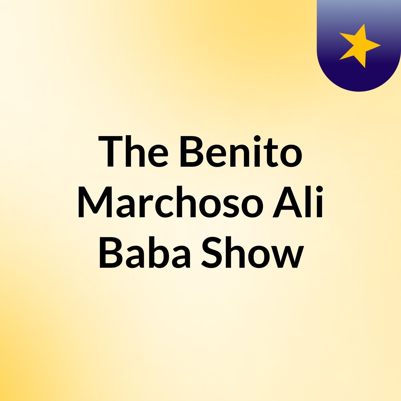 The Benito Marchoso Ali Baba Show