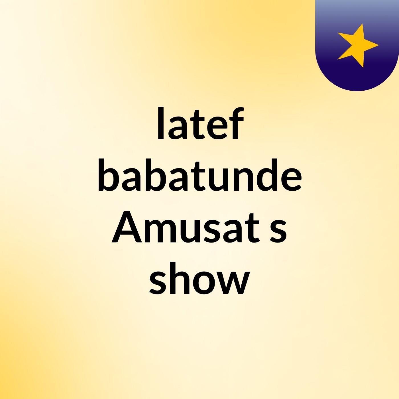 latef babatunde Amusat's show