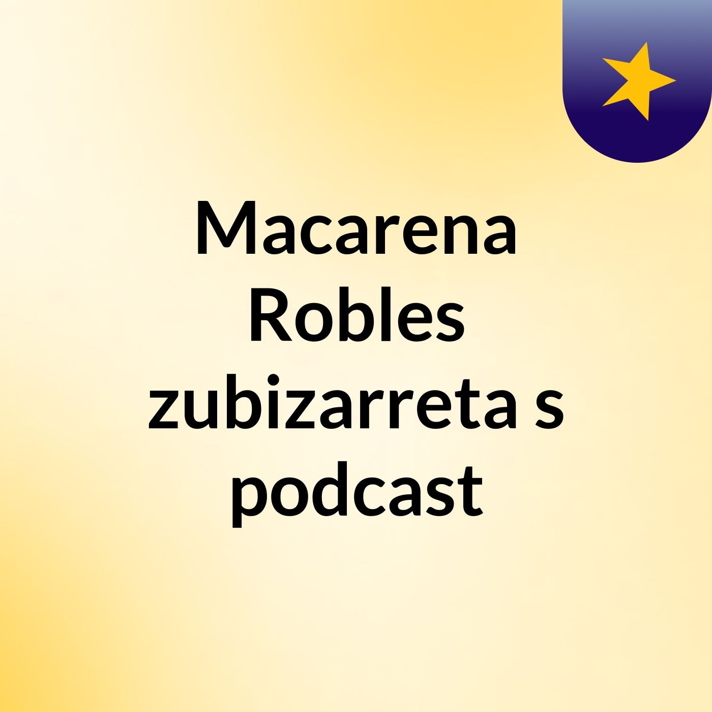 Macarena Robles zubizarreta's podcast podcast artwork