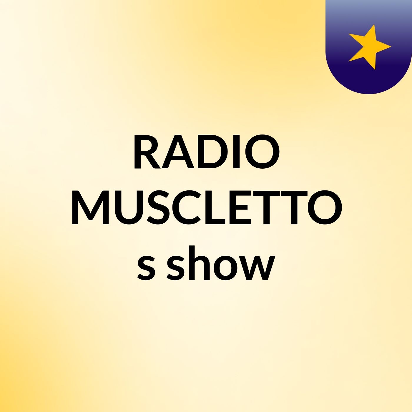 RADIO MUSCLETTO's show
