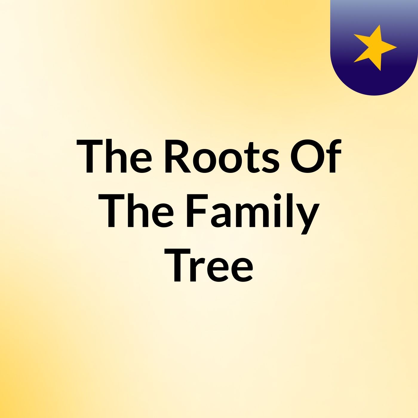 The Roots Of The Family Tree