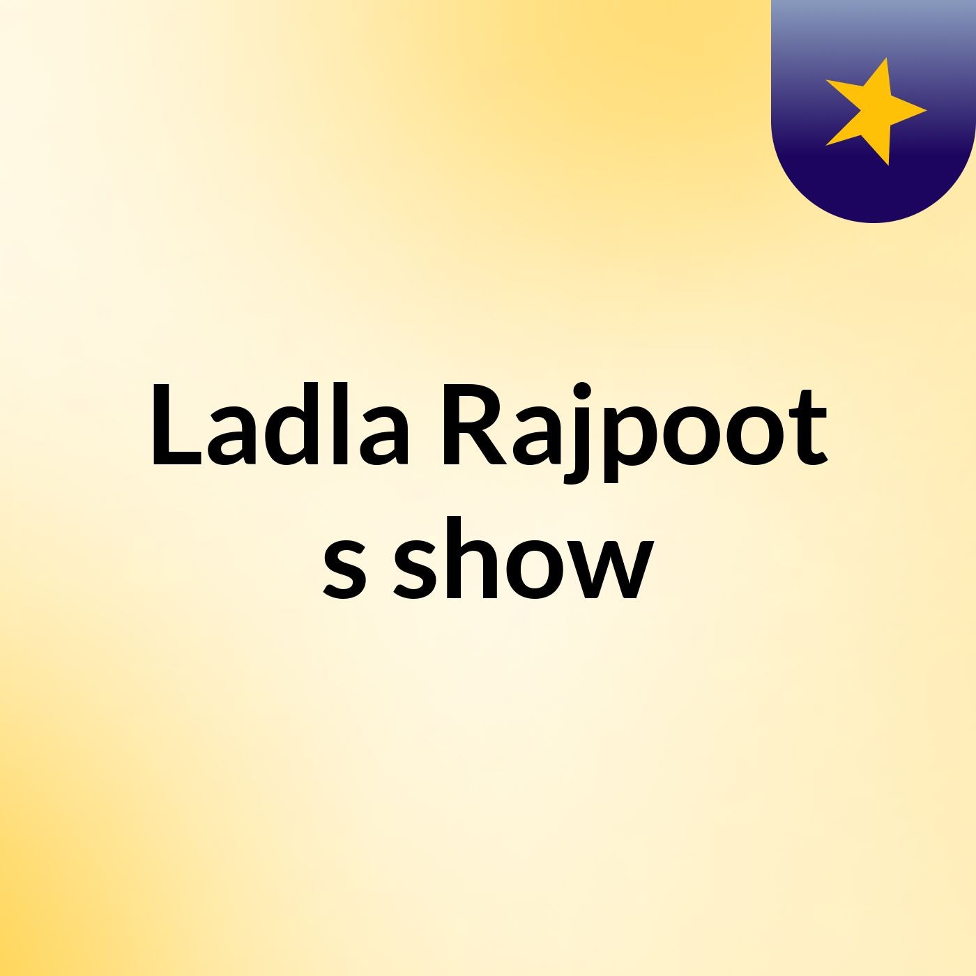Ladla Rajpoot's show