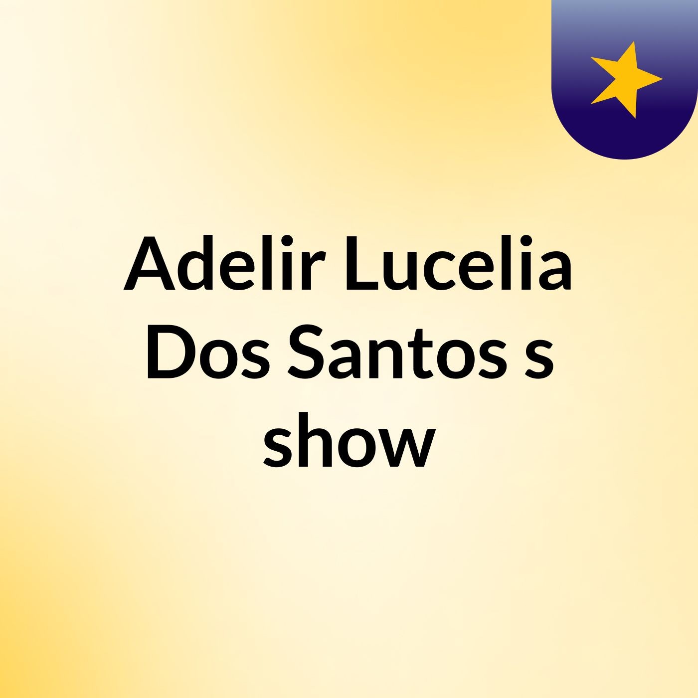 Adelir Lucelia Dos Santos's show