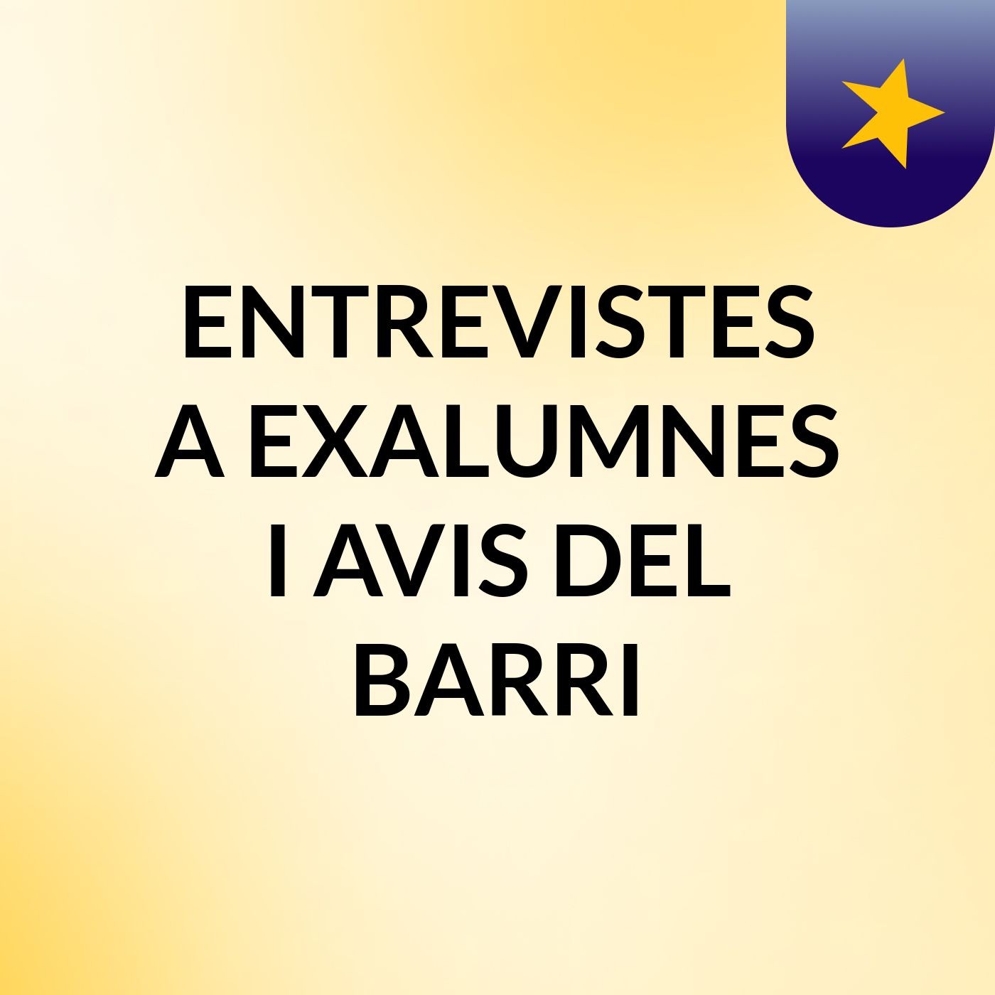 ENTREVISTES A EXALUMNES I AVIS DEL BARRI