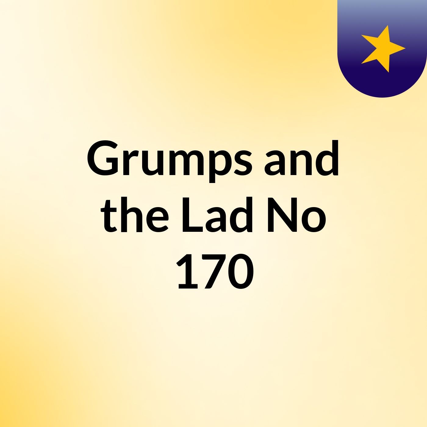 Grumps and the Lad No 170