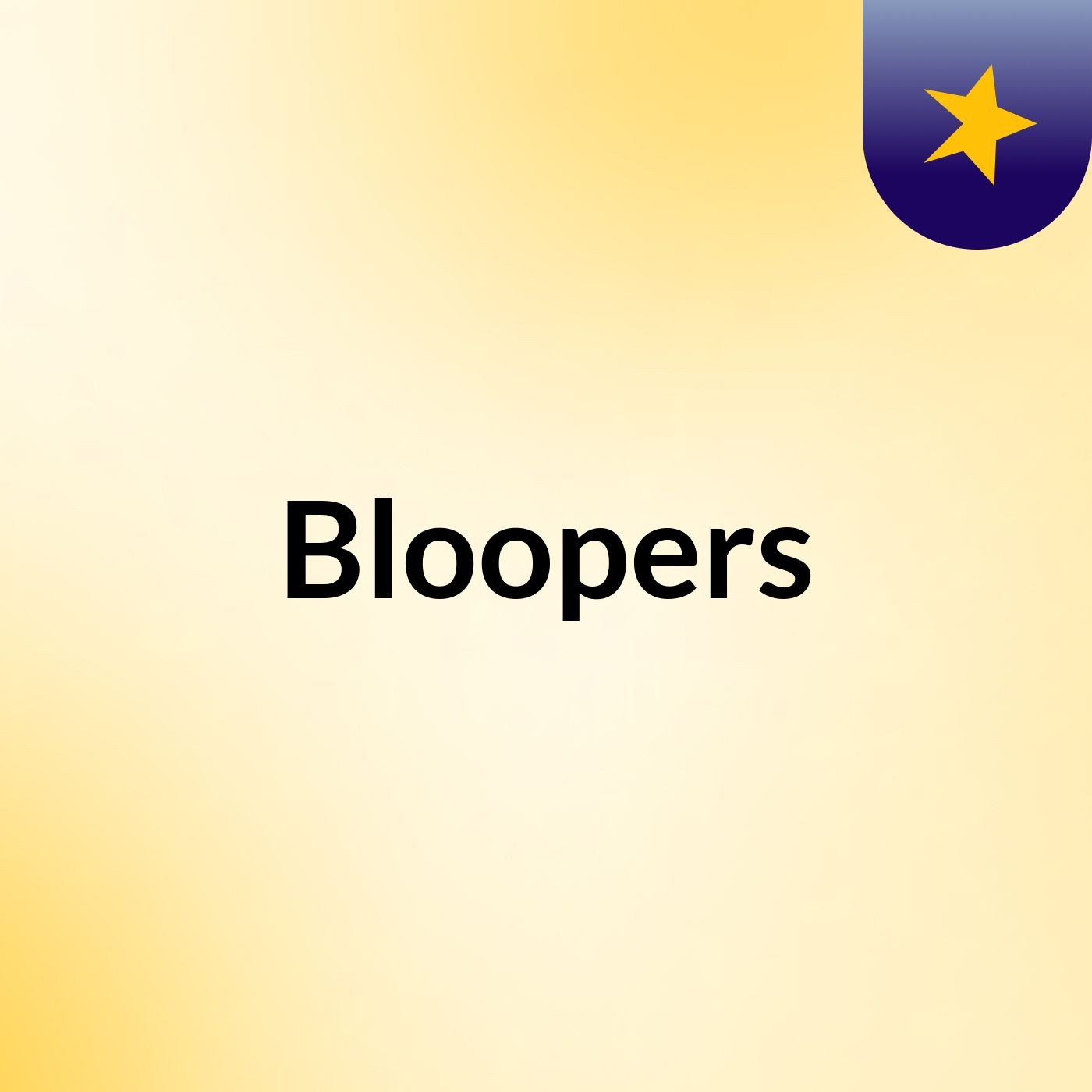 Bloopers
