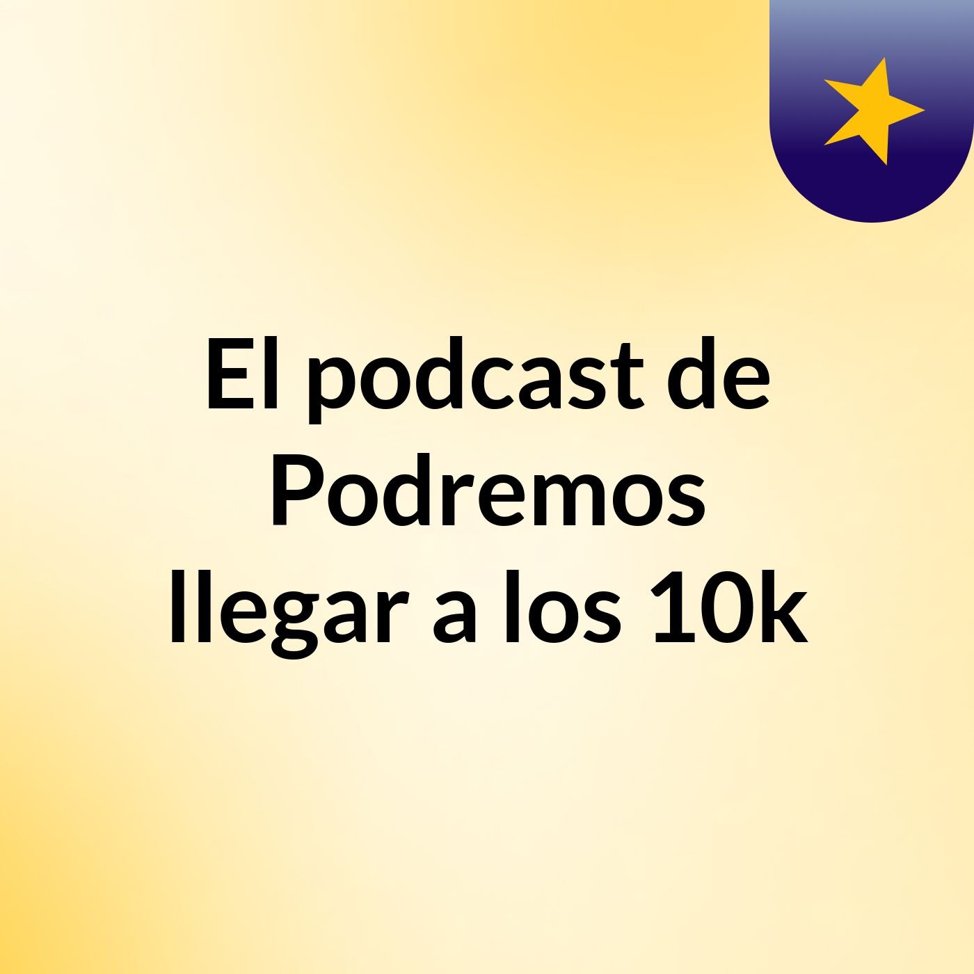 El podcast de Podremos llegar a los 10k