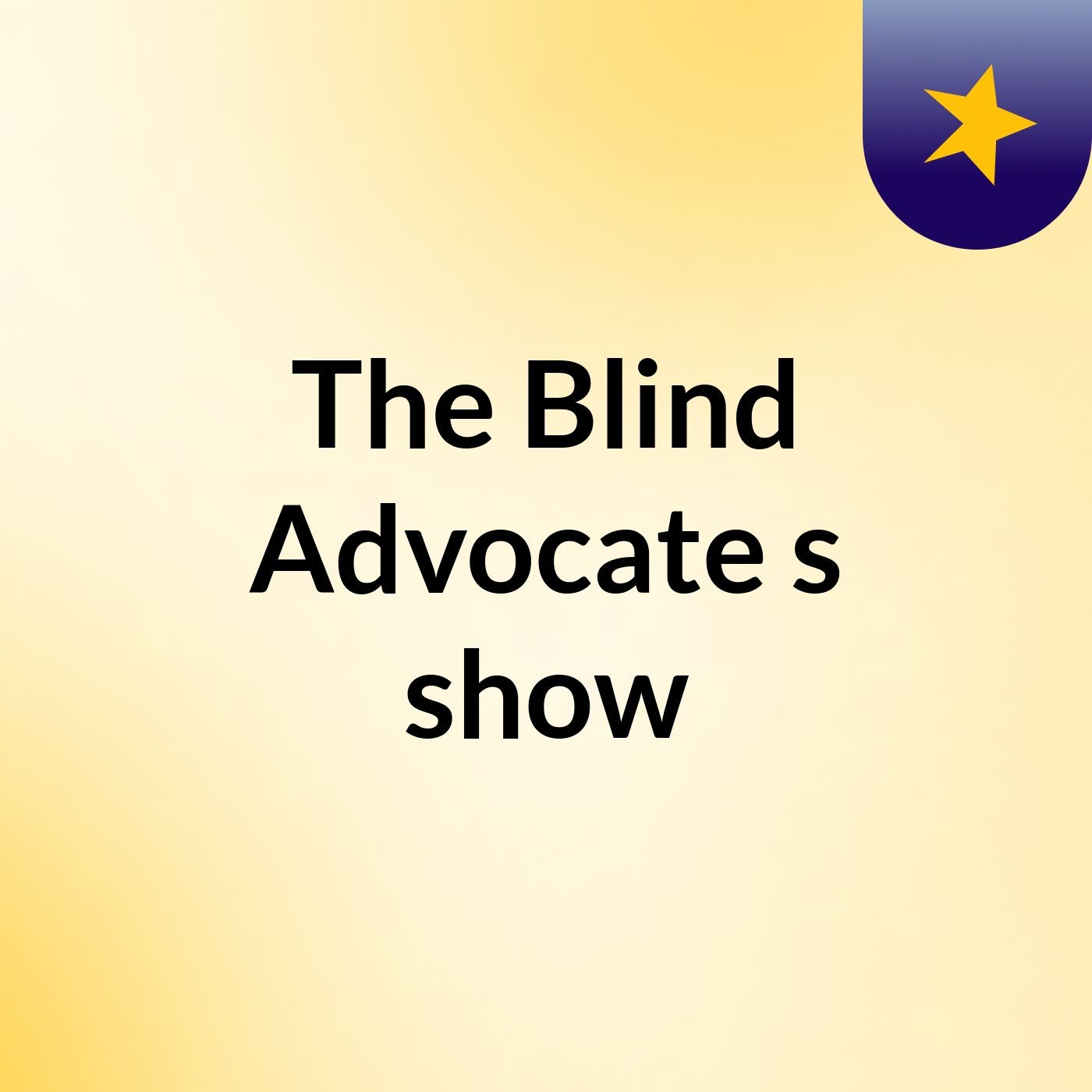 The Blind Advocate's show