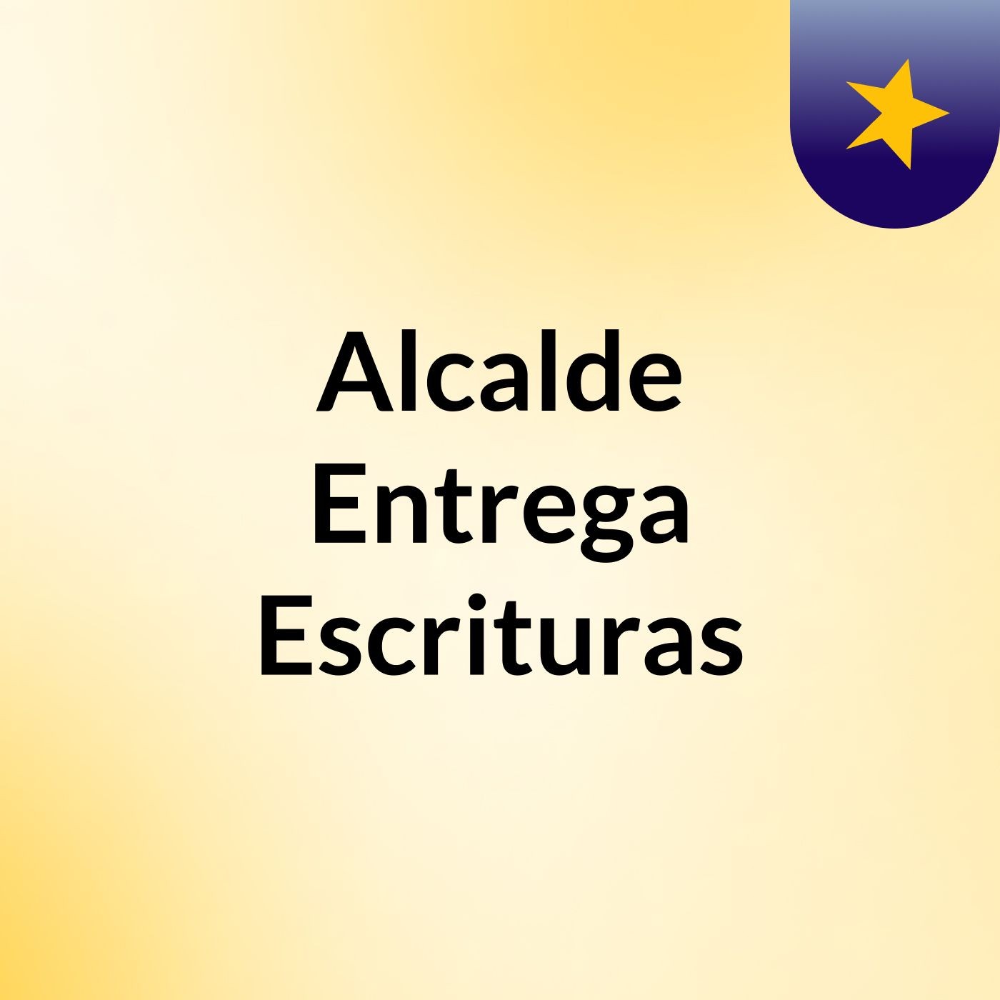 Alcalde Entrega Escrituras